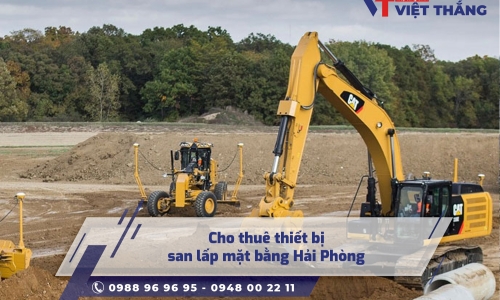 Cho thuê thiết bị san lấp mặt bằng Hải Phòng 