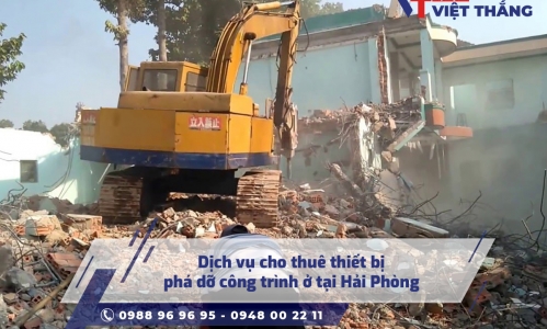 Dịch vụ cho thuê thiết bị phá dỡ công trình ở tại Hải Phòng