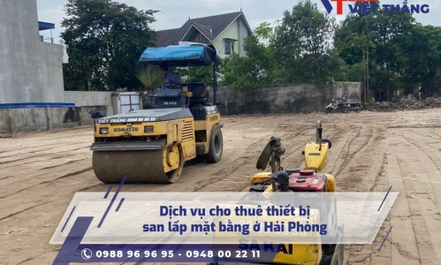 Dịch vụ cho thuê thiết bị san lấp mặt bằng ở Hải Phòng